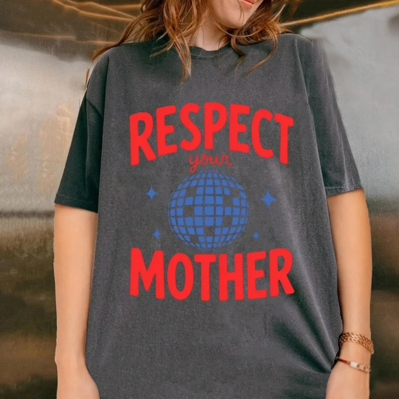Respect Your Mother Graphic T Shirt Cotton Short Sleeve Round Neck Tshirts Cool Girl Tees Vintage Washed Printed Tshirts