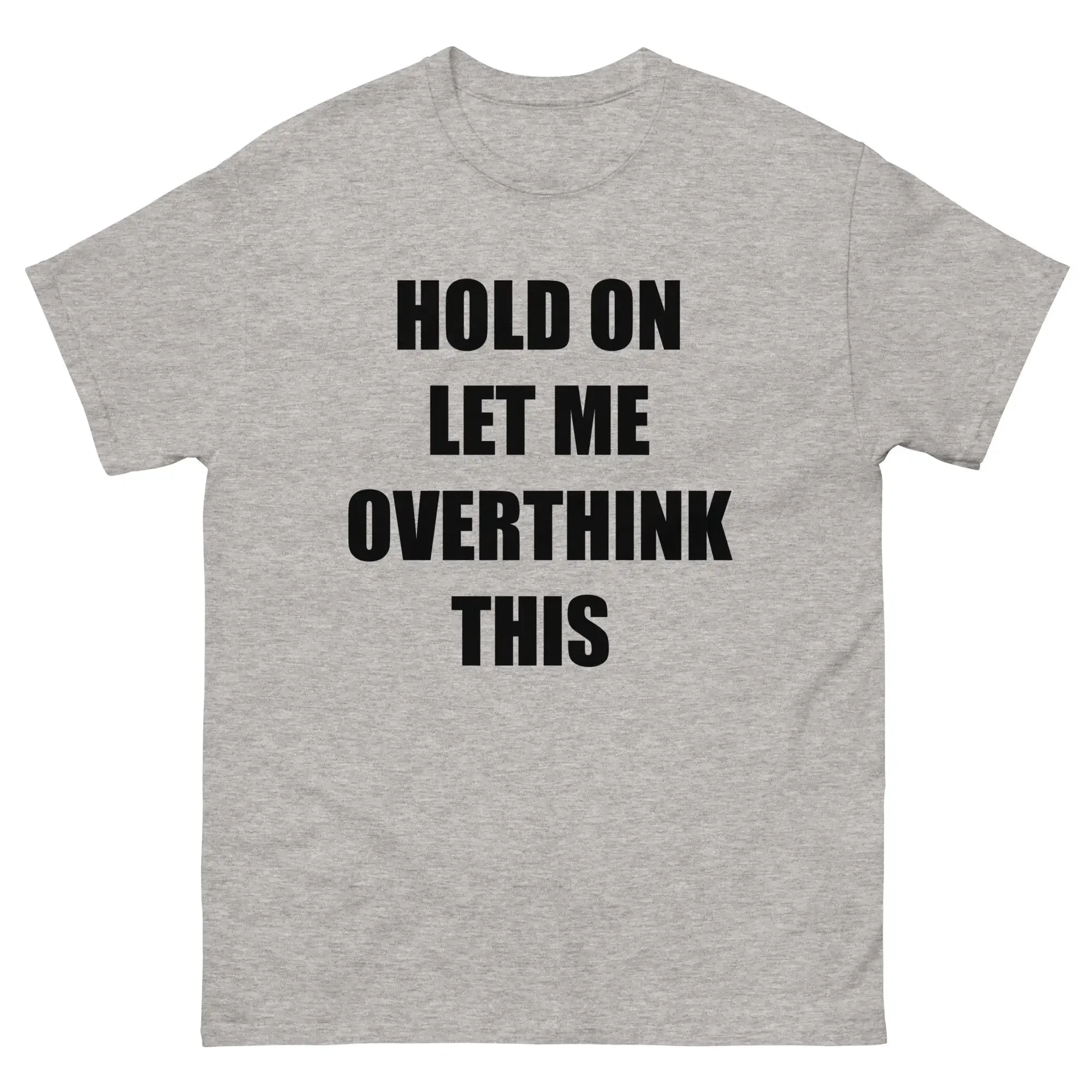 Hold On Let Me Overthink This Funny T Shirt Words Trendy