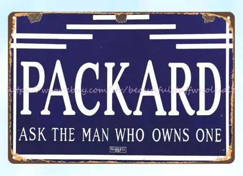 PACKARD MOTORCARS ASK THE MAN WHO owner ONE metal tin sign art cafe bar online