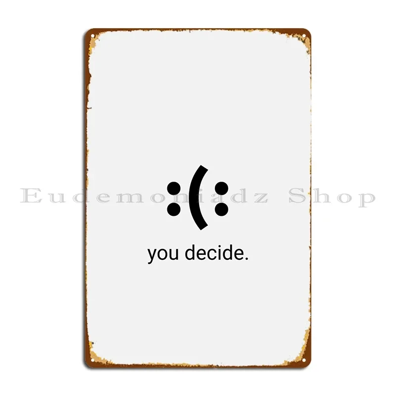 You Decide Metal Plaque Poster Design Cinema Sign Character Vintage Tin Sign Poster
