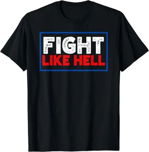 NEW LIMITED Fight Like Hell T-Shirt