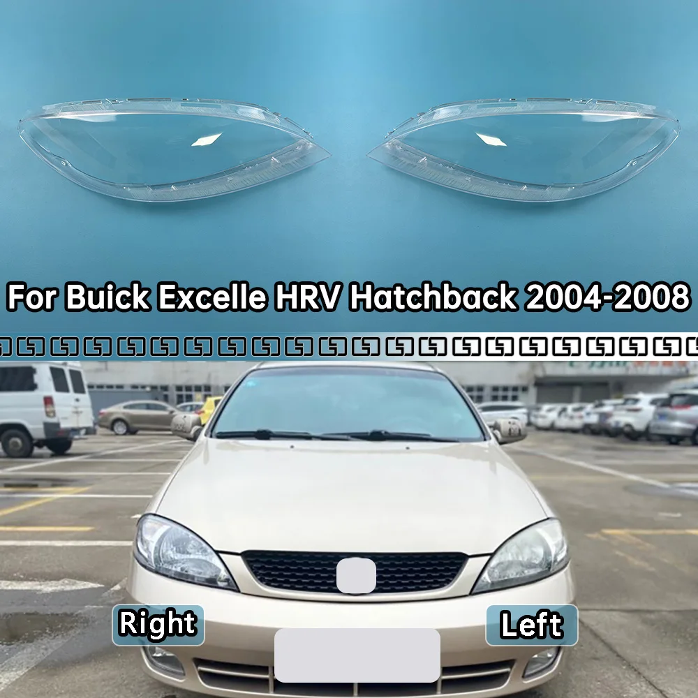 

For Buick Excelle HRV Hatchback 2004-2008 Headlight Cover Headlamp Shell Headhights Lens Lampshade Transparent Plexiglass