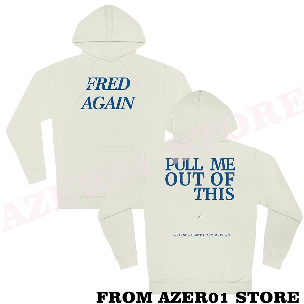 

Fred Again Delilah Pull me out of this Merch Hoodies Winter Men/Women Hooded Sweet Streetwear Long Sleeve Sweatshirt