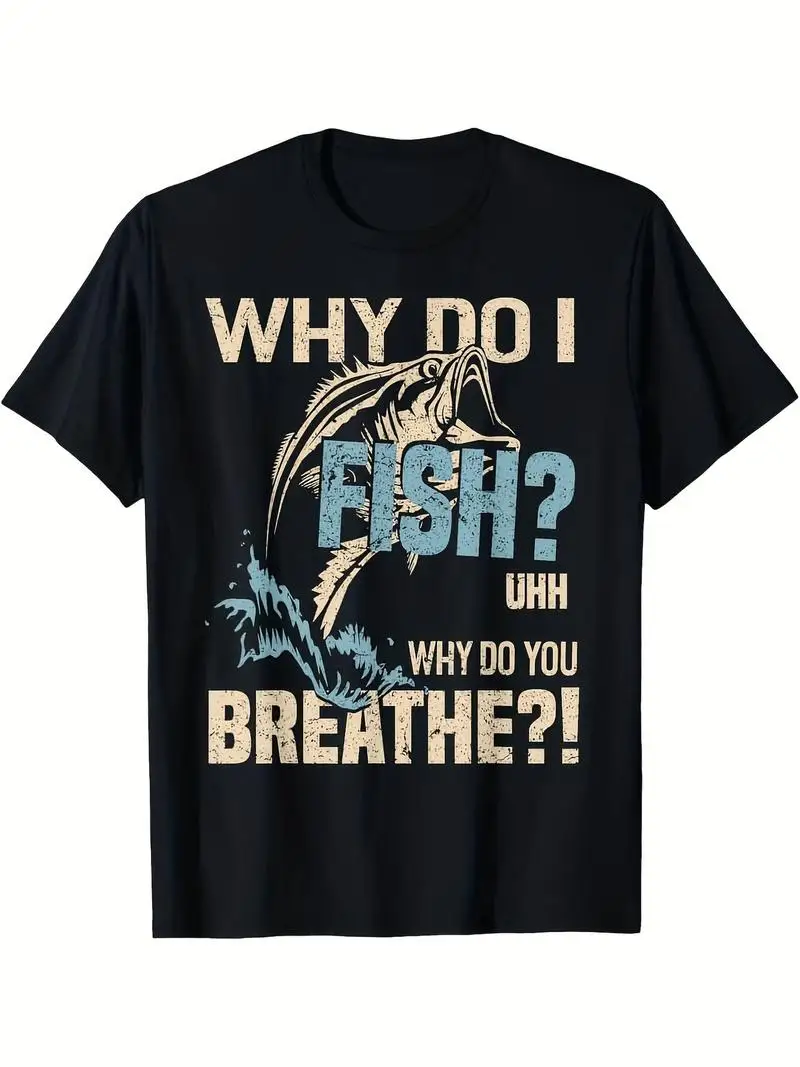 Funny Fishing Saying T-Shirt Why Do I Fish Because Why Don't You Breathe Black Tee With Leap Fish Graphic Crew Neck Father's Day