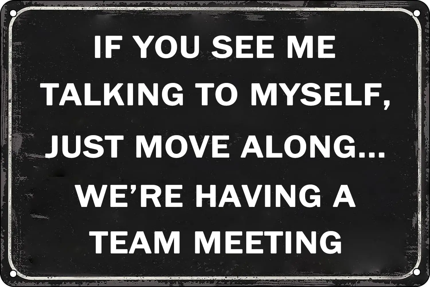 Funny Metal Tin Signs Humor Wall Art Decor If You See Me Talking To Myself We're Having A Team Meeting Office Decor Accessor