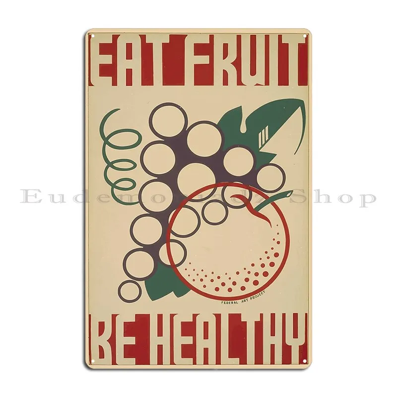 Wpa United States Government Work Project Administration Poster 0603 Eat Fruit Be Healthy Metal Sign Garage Pub Tin Sign Poster