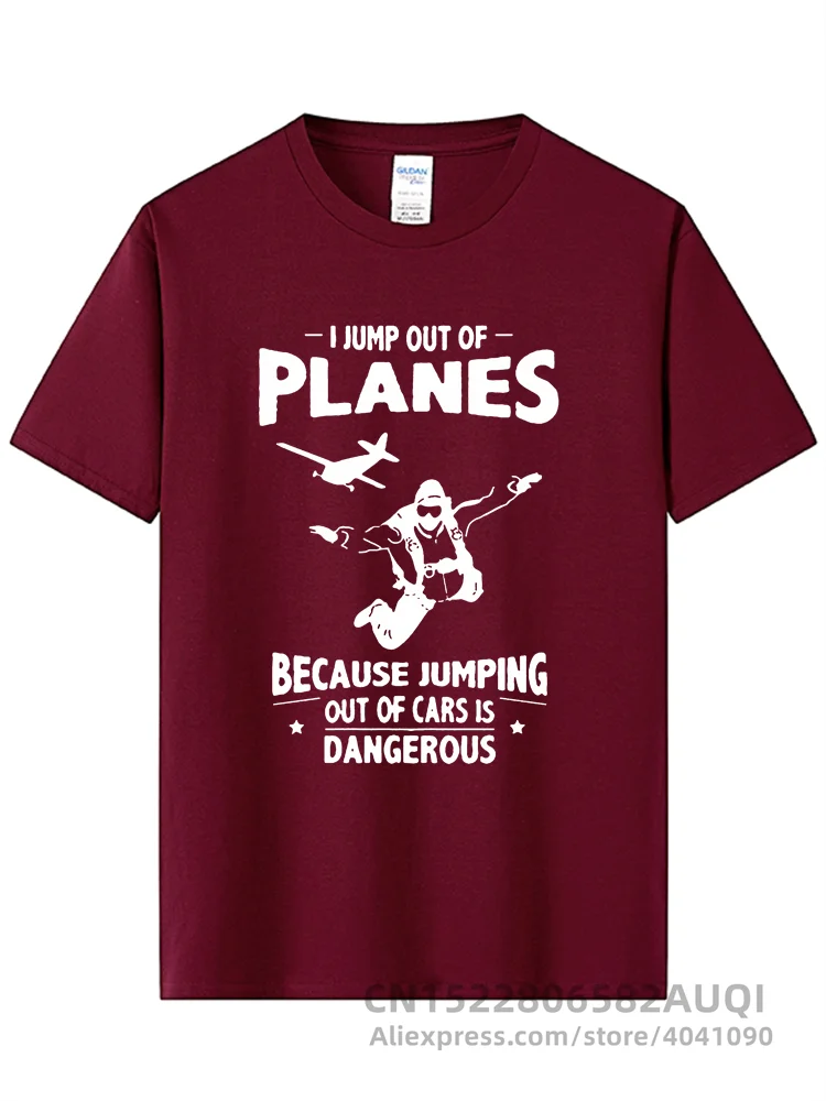 I Jump from Planes Tee Shirts Jumping from Cars is Dangerous Skydiving Funny Men\'s Pure Cotton T-Shirts Short Sleeves T Shirts