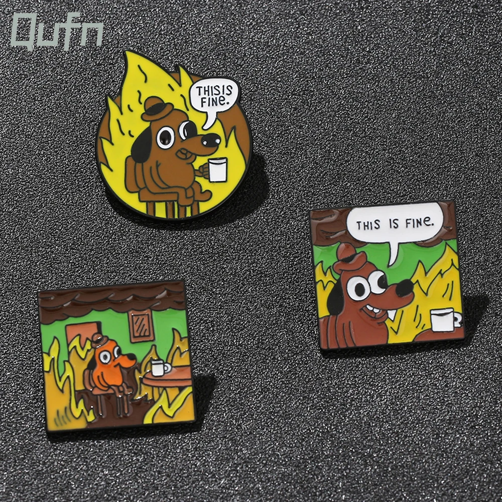 THIS IS FINE Enamel Pins Custom Cartoon Dog Brooches Lapel Pin Shirt Bag Funny Animal Badge Jewelry Accessories Gift Fans Friend