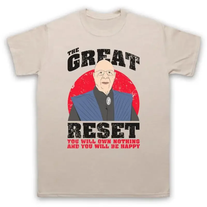 KLAUS SCHWAB THE GREAT RESET OWN NOTHING AND BE HAPPY MENS WOMENS T SHIRT