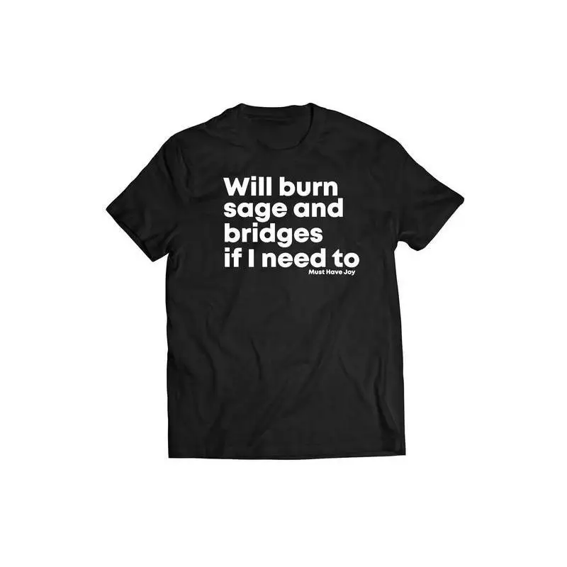 

Will Burn Sage And Bridges If I Need To