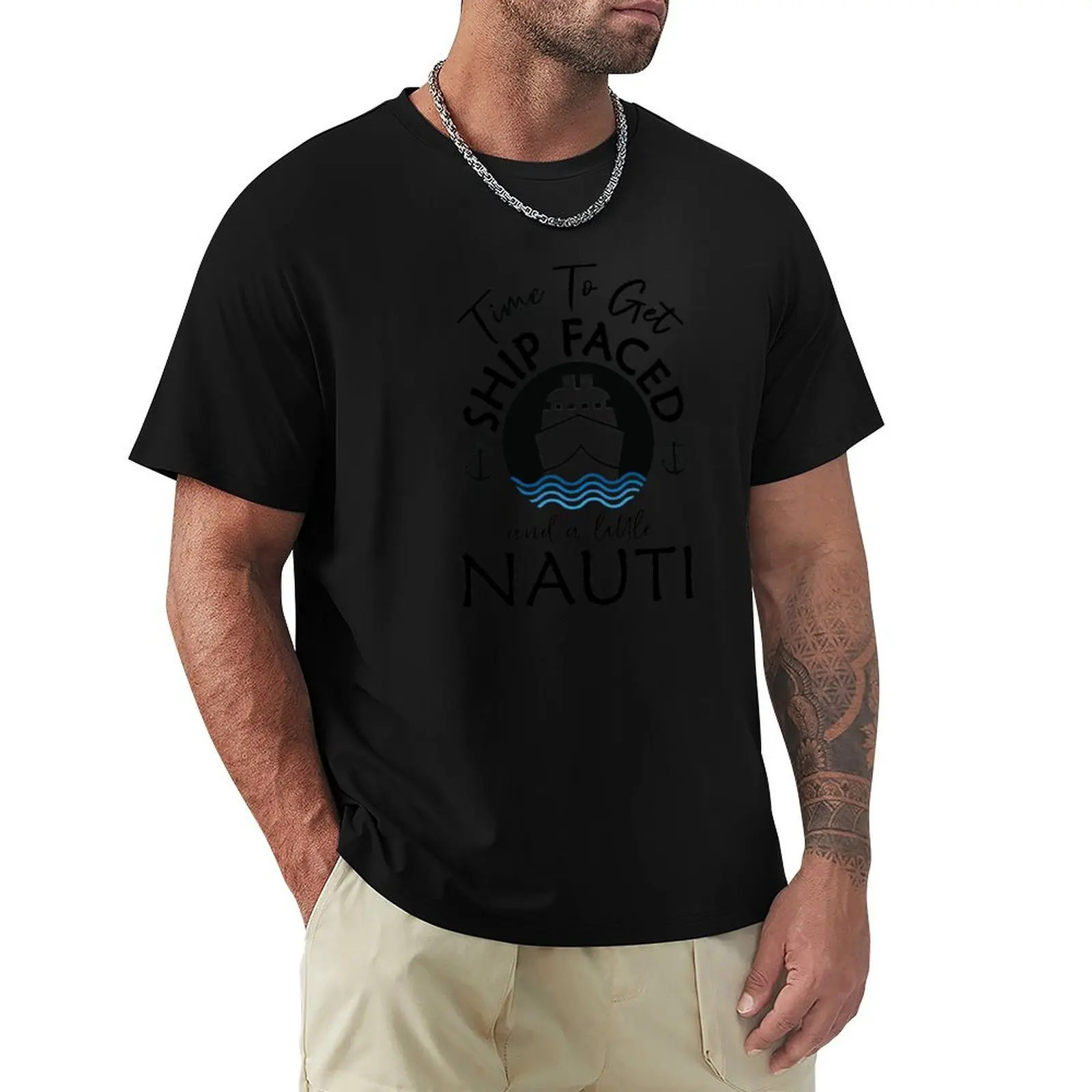 Time To Get Ship Faced and a Little Nauti - Cruise T-Shirt Basic Tee Shirt for Everyday Outfit