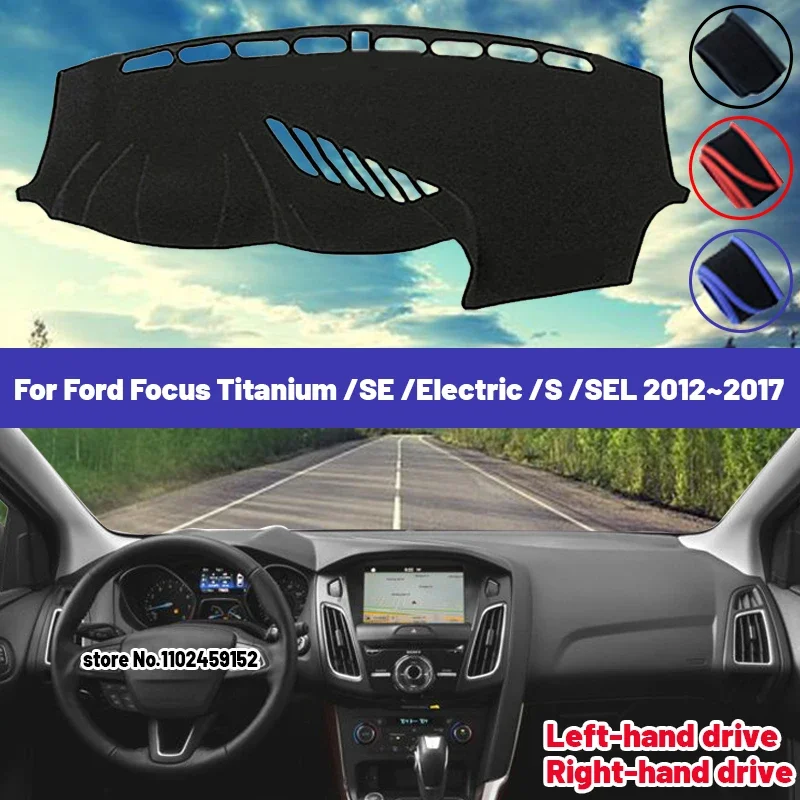 

Высокое качество для Ford Focus Titanium/SE/Electric/S/SEL 2012 ~ 2017, коврик для приборной панели автомобиля, солнцезащитный козырек, избегайте легких ковров