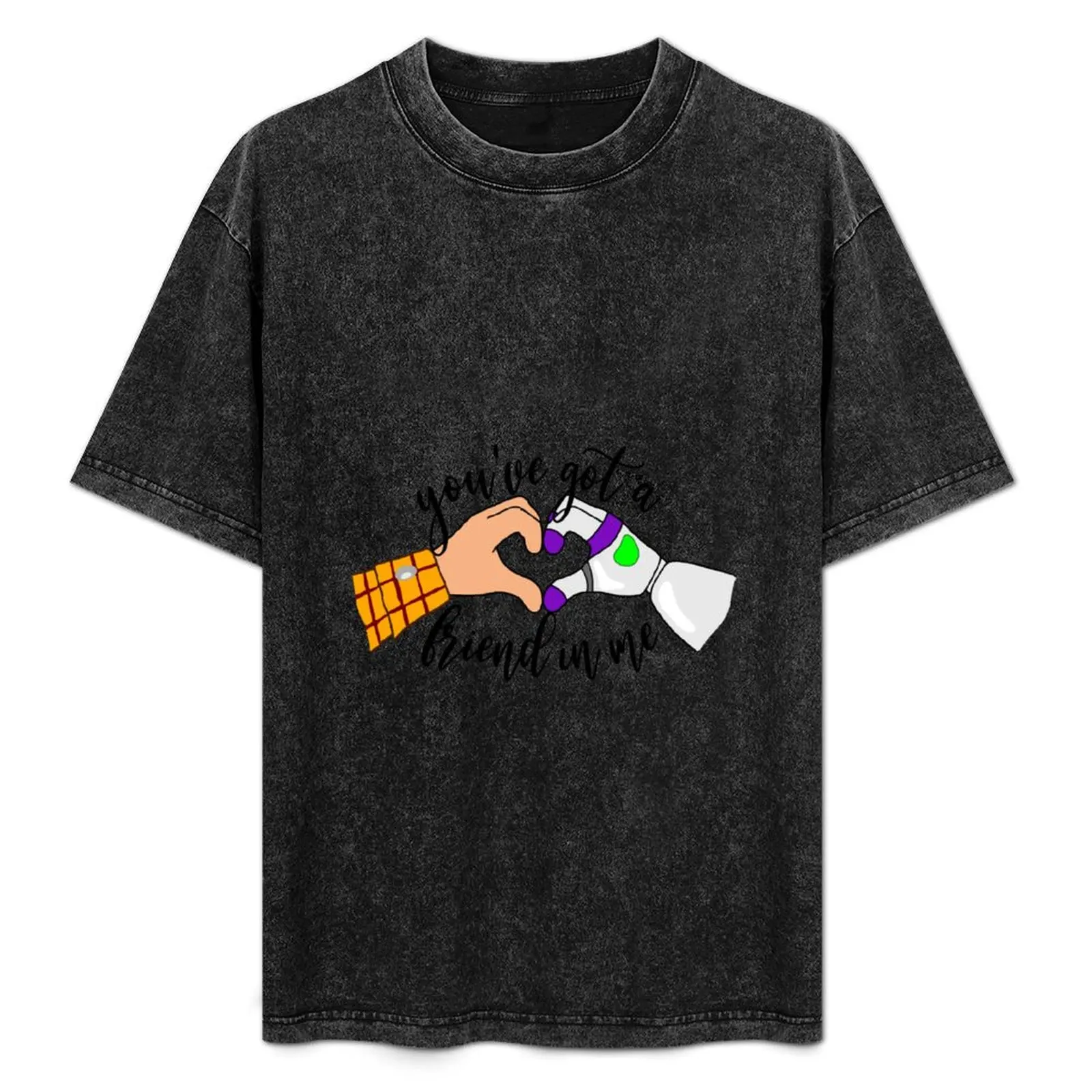 

You've got a friend in me T-Shirt heavyweights customizeds summer tops sweat mens tall t shirts