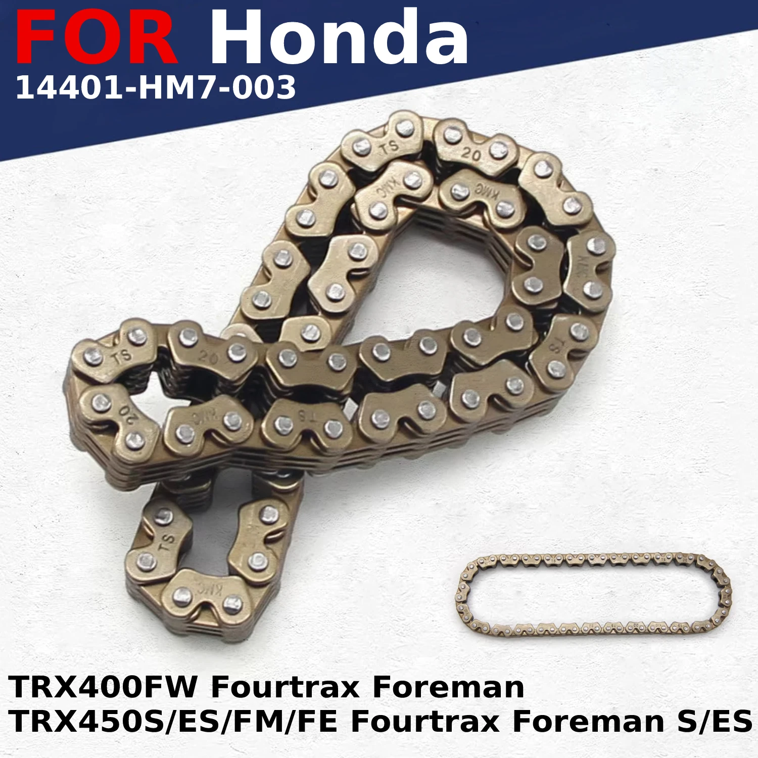 

Motorcycle Accessories Engine Time Cam Silent Timing Chain For Honda TRX400FW Fourtrax Foreman TRX450S/ES/FM/FE 14401-HM7-003