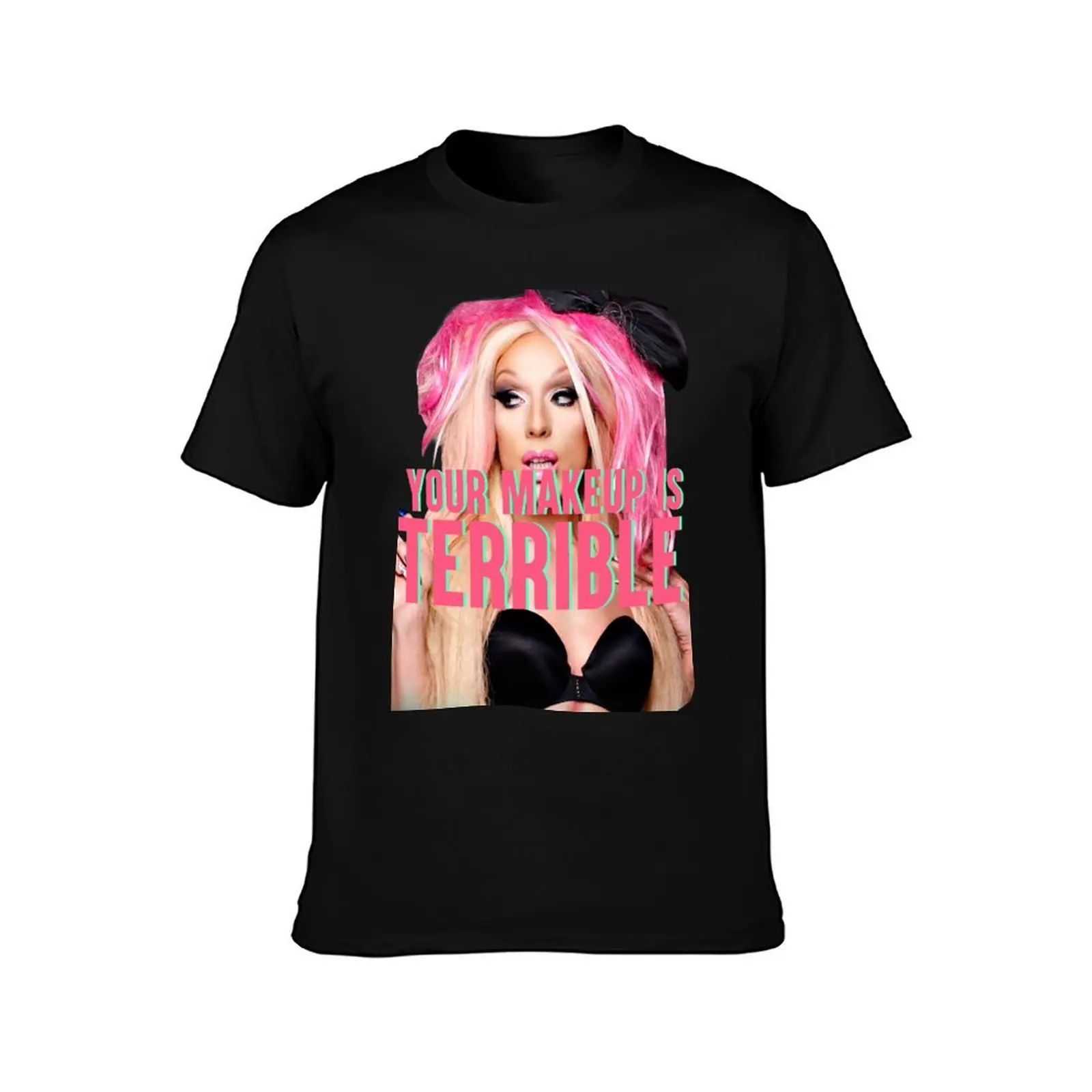 YOUR MAKEUP IS TERRIBLE T-Shirt Casual Streetwear Short Sleeve Tee