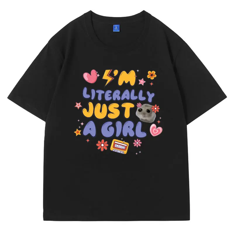 

I'm Literally Just A Girl T Shirt Men Women Funny Humor Shirt Hamster Meme T-shirt Fashion Oversized Cotton Short Sleeve Tees