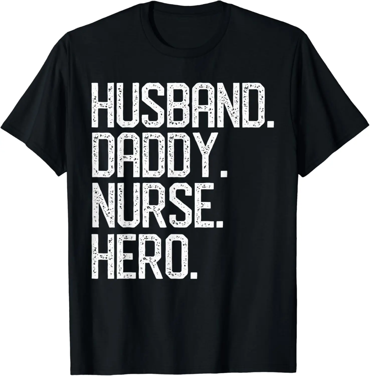 Mens Father's Day Gift T Shirt HUSBAND DADDY NURSE HERO Dad Papa