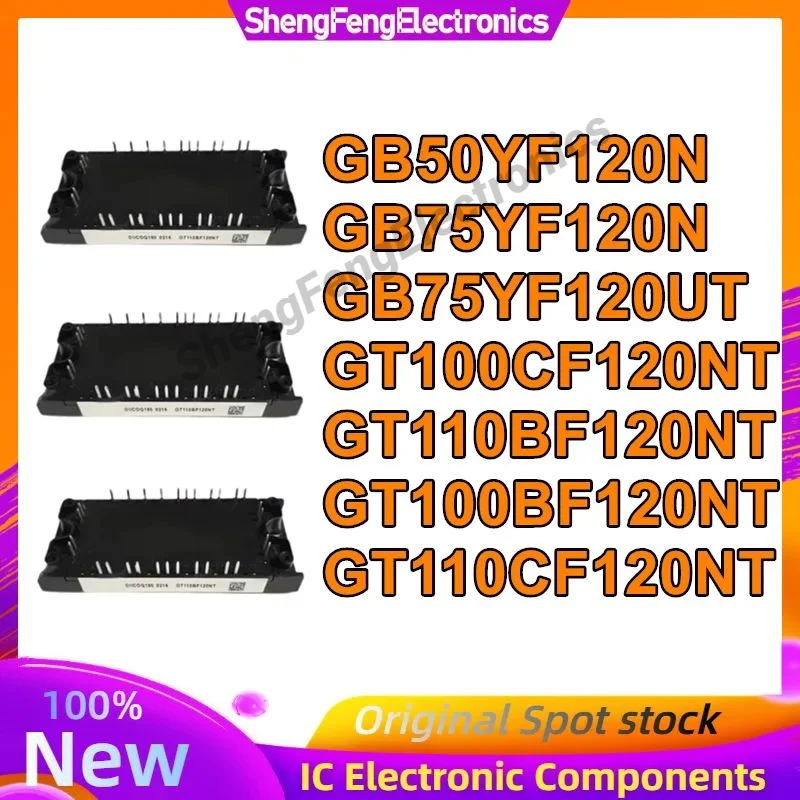 

NEW GB50YF120N GB75YF120N GB75YF120UT GT100CF120NT GT110BF120NT GT100BF120NT GT110CF120NT