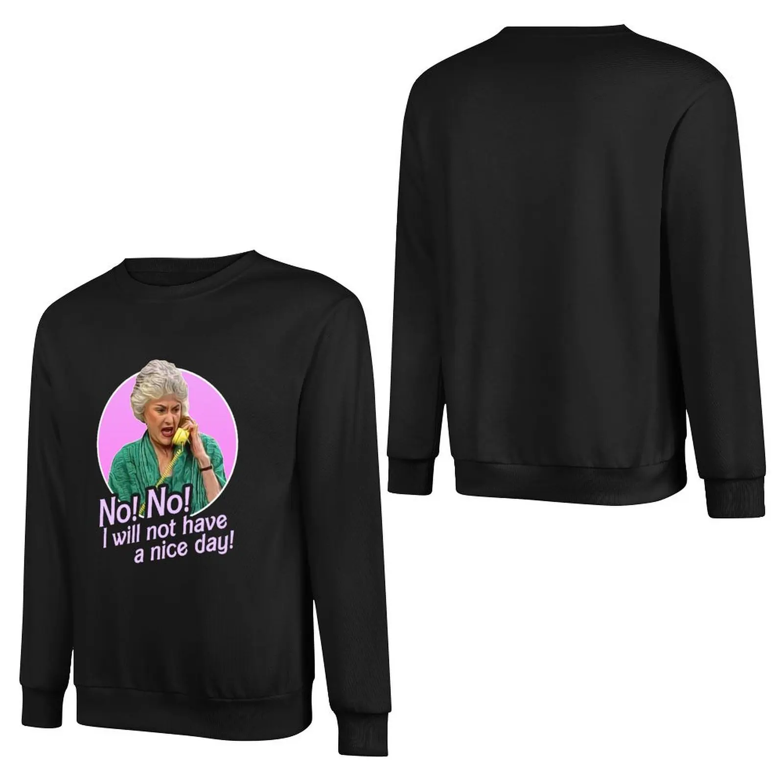 Dorothy Zbornak No I Will Not Have a Nice Day! Pullover Hoodie mens clothes men wear aesthetic sweatshirts