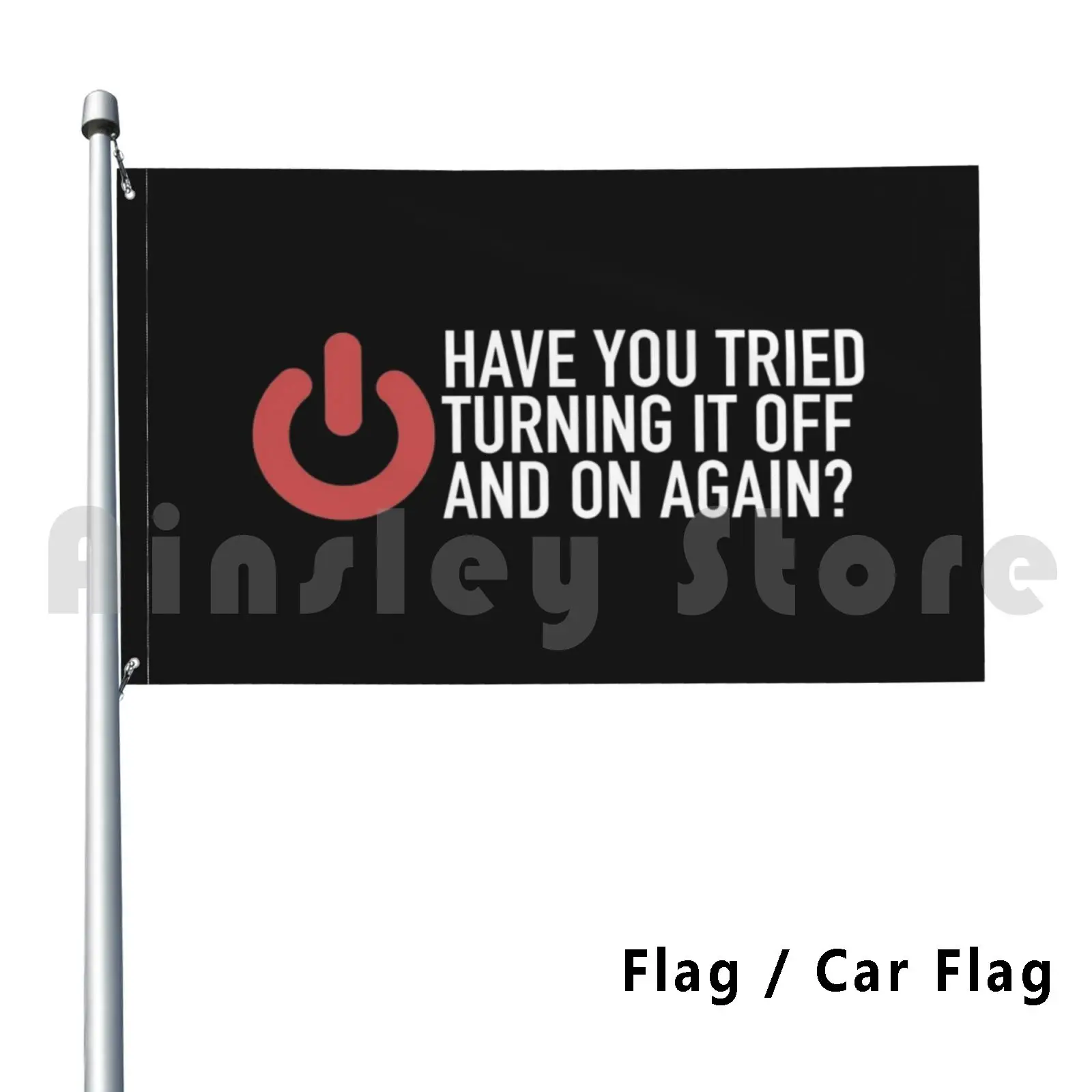 Flag Car Flag It Nerd Have You Tried Turning It Off And On Again 2635 Programmer Programming Code