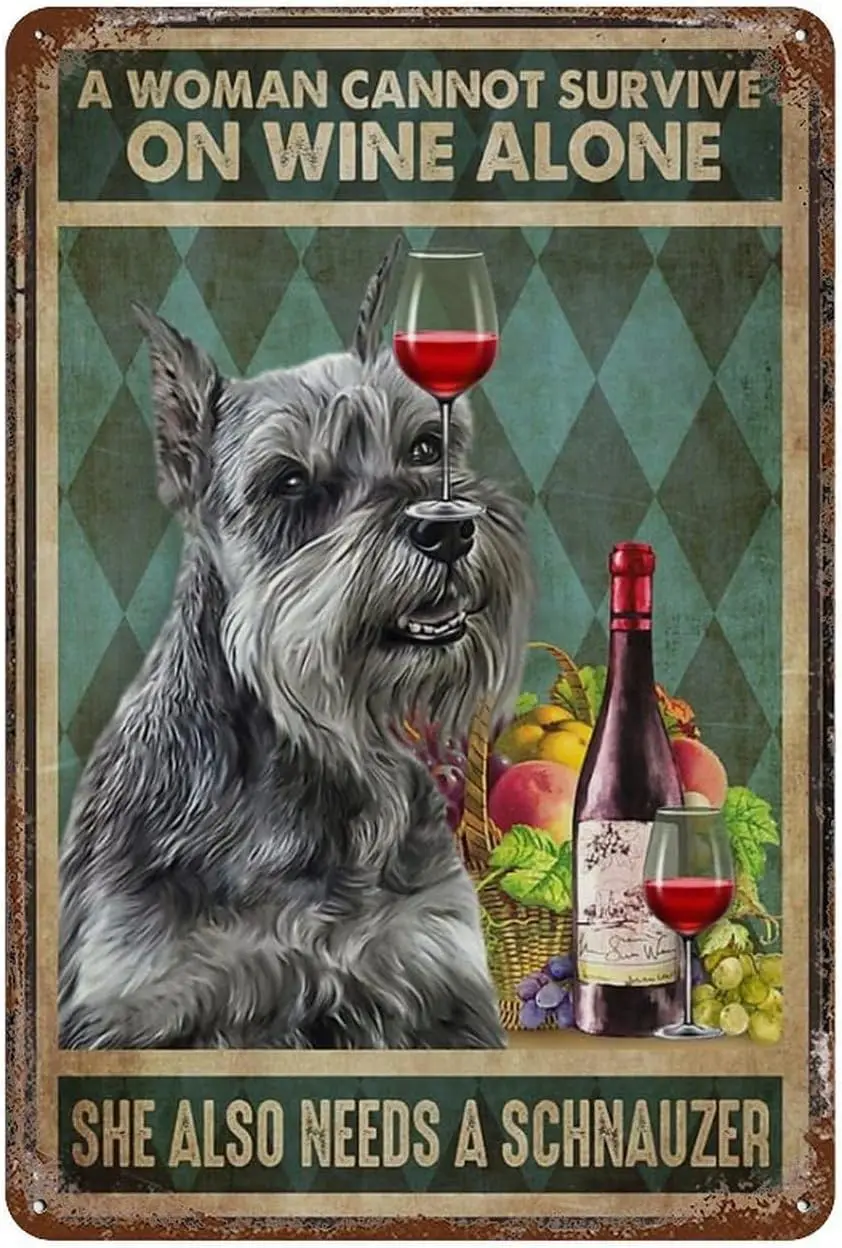 Aluminium Metal Tin Sign Decor A Woman Cannot Survive On Wine Alone She Also Needs A Schnauzer Dog Funny Home Cave Garage Bar Wa