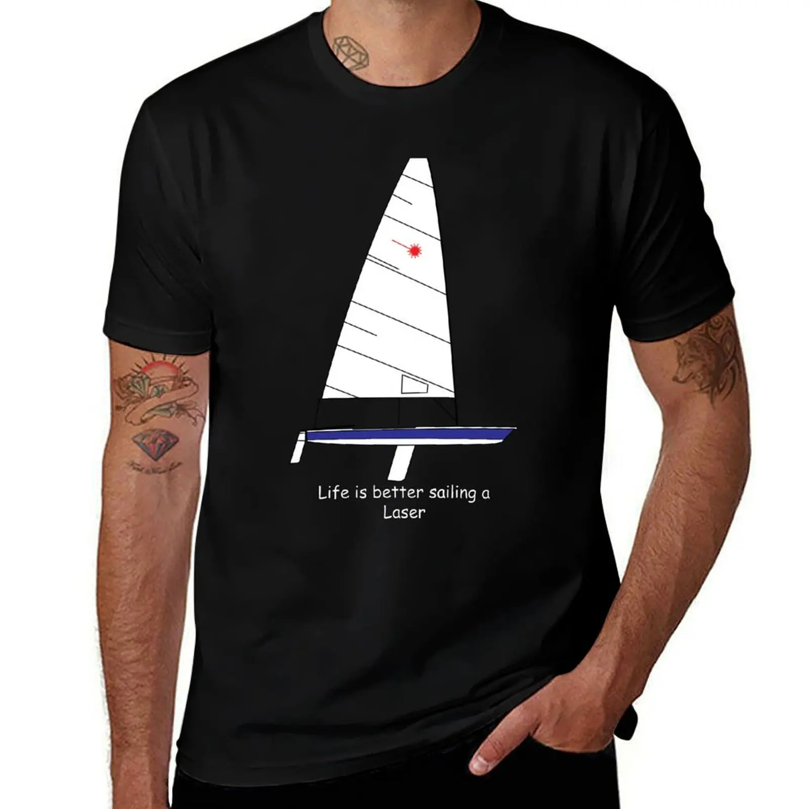 

Laser Sailboat - Life is better sailing a Laser T-Shirt t shirts for man cotton man t shirt cotton high quality T-Shirt
