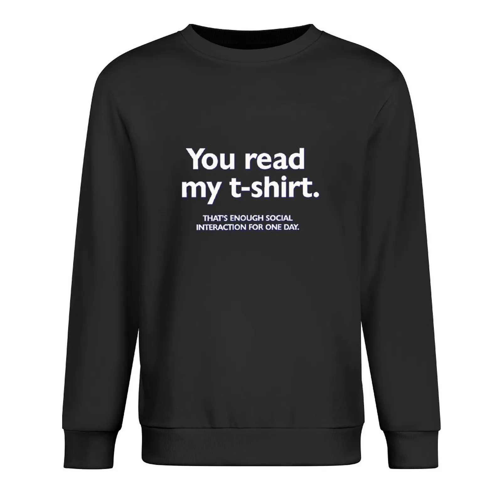 

You read my t-shirt. That's enough social interaction for one day Pullover men wear japanese style hooded sweatshirt for men
