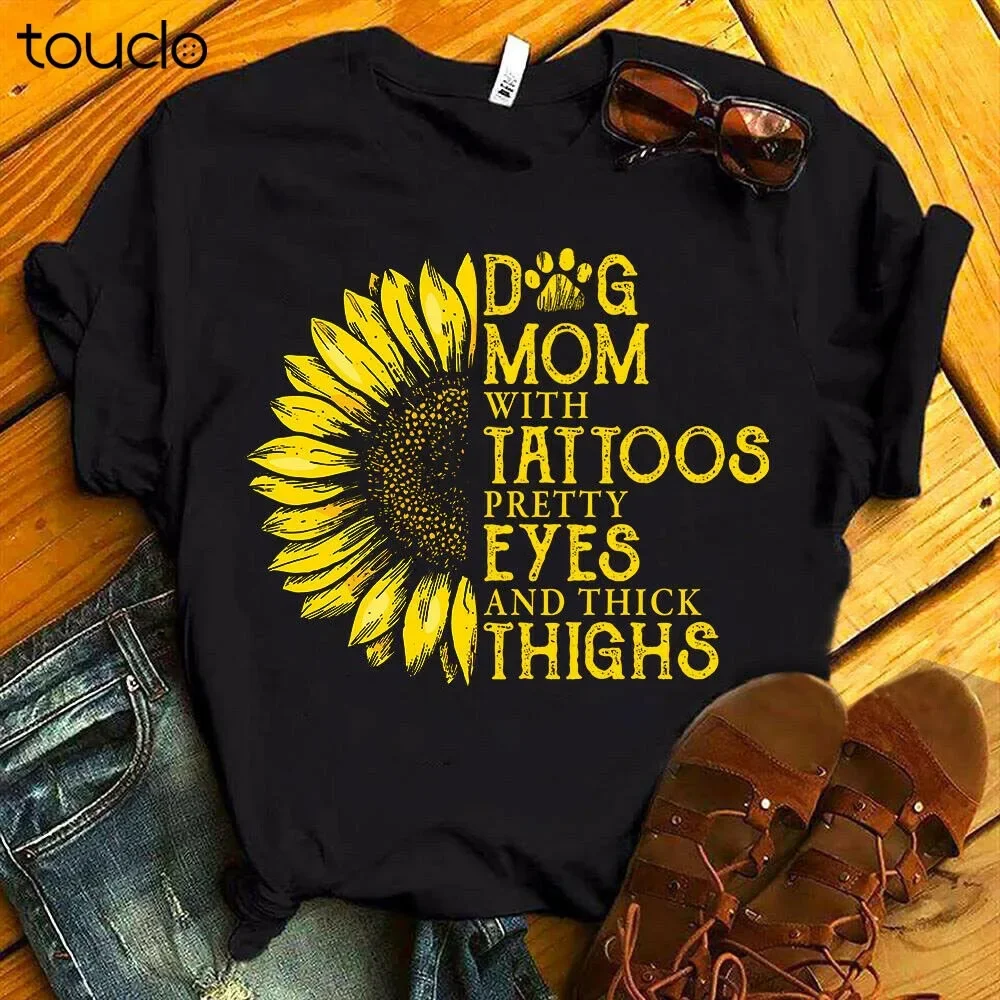 Dog Mom With Tattoos Pretty Eyes Thick Thighs Sunflower Women Black Tshirt S-5Xl unisex