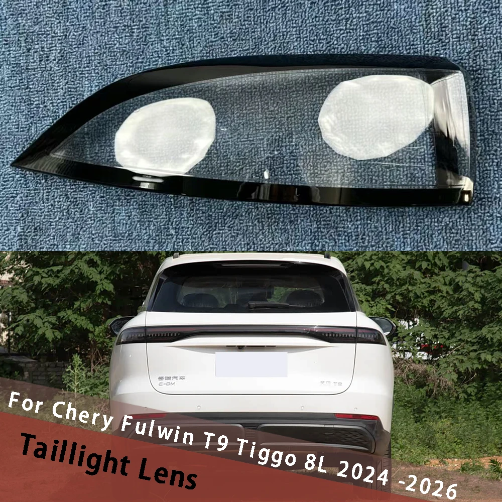 

For Chery Fulwin T9/Tiggo 8L 2024 2025 2026 Outside Car Taillight Lens Cover Transparent Lampshade Housing Lamp Taillamp Shell