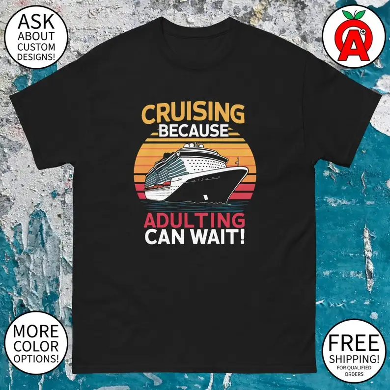 

Cruise Ship Tee - Adulting Can Wait!