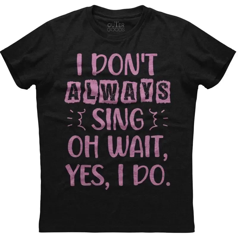 

Мужская хлопковая футболка черного цвета с забавным надписью «I Don't Always Sing Oh Wait Yes Do»
