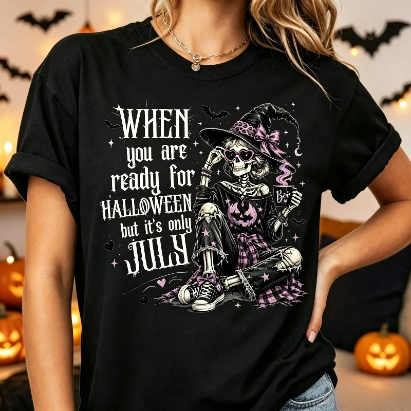 When You Are Ready For Halloween But It Is Only July T-Shirt, Skeleton Witch Bat Pattern, 100% Cotton Women O-Neck Tee