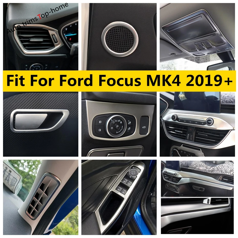 

Fit For Ford Focus MK4 2019 - 2022 Window Lift Button / Door Handle Bowl / Pillar A / Glove Box / Speaker / Dashboard Cover Trim