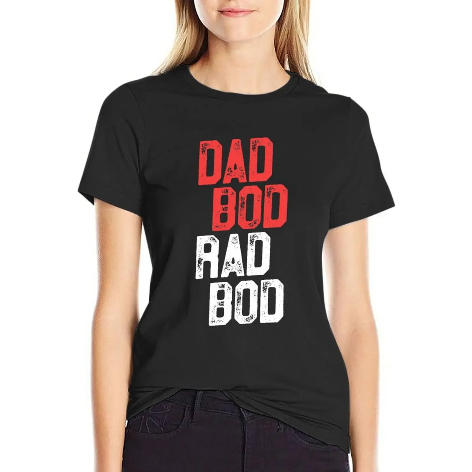 

Dad Bod Rad Bod - Funny Fitness Shirt Father's Day Gift T-Shirt plus sizes kawaii clothes summer top white t shirts for Women