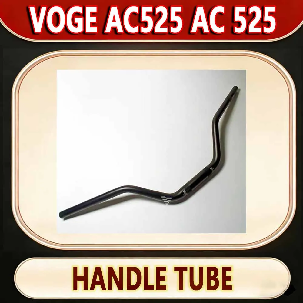 For VOGE AC525 AC 525 Original handlebar tube of motorcycle faucet handlebar