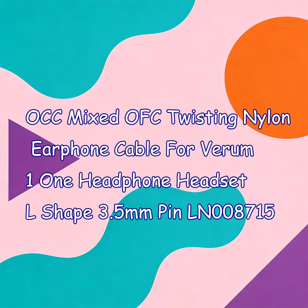 

OCC Mixed OFC Twisting Nylon Earphone Cable For Verum 1 One Headphone Headset L Shape 3.5mm Pin LN008715