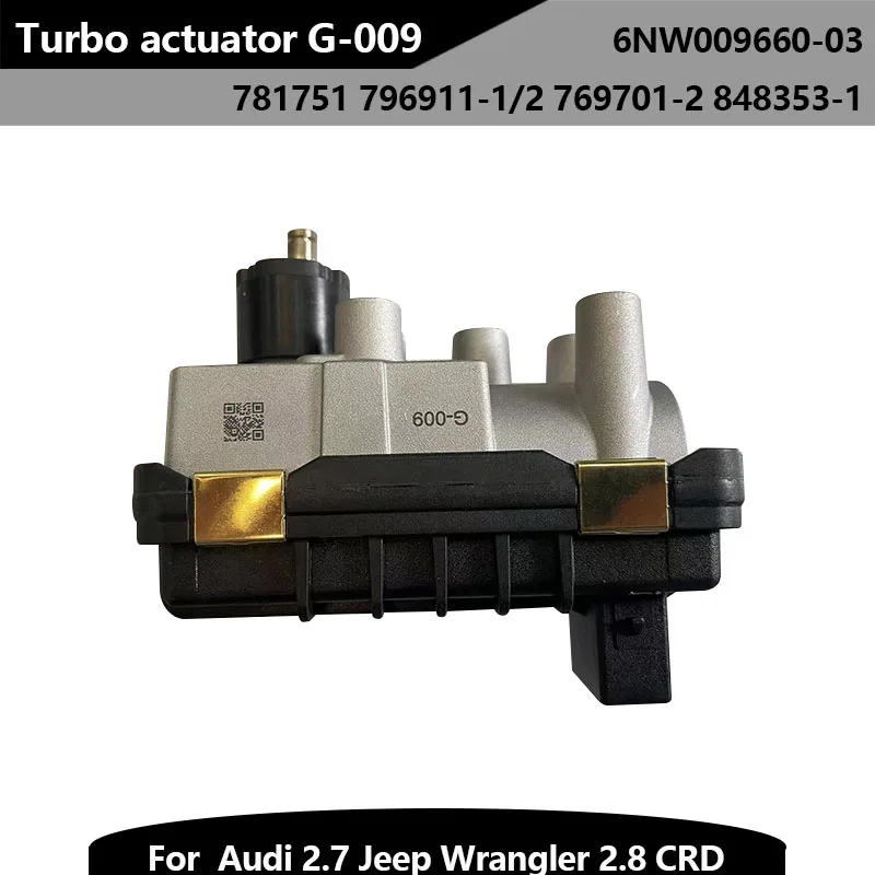 New G-009 Turbo Turbocharger Electronic Actuat G009 for Audi 2.7 Jeep Wrangler 2.8 CRD 6NW009660-03 796911-1/2 769701-2 848353-1