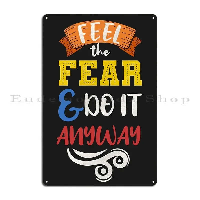 Feel The Fear And Do It Metal Plaque Funny Party Wall Decor Designing Classic Tin Sign Poster