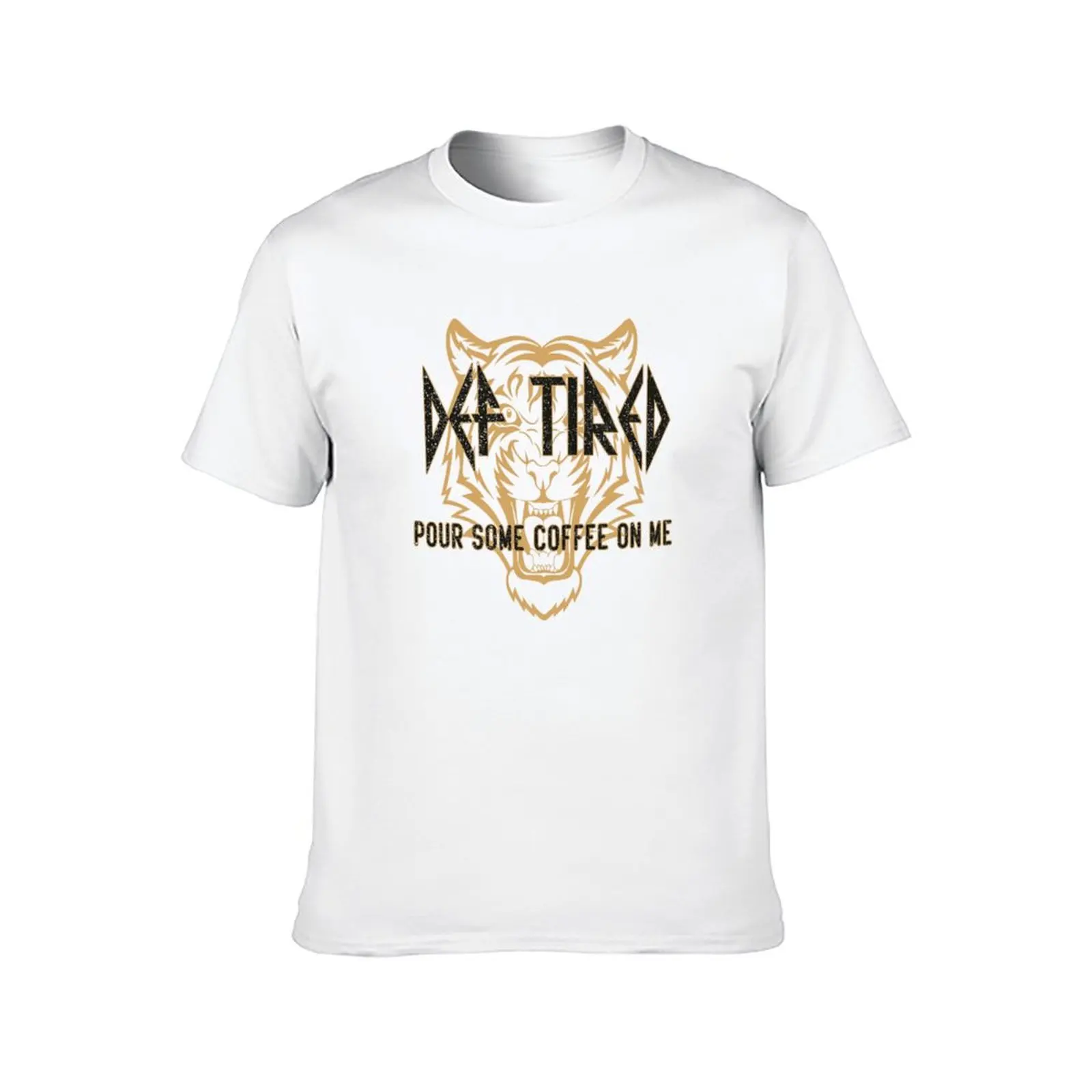 Def Tired Pour Some Coffee On Me T-Shirt t shirt man designer man tshirt T-Shirt