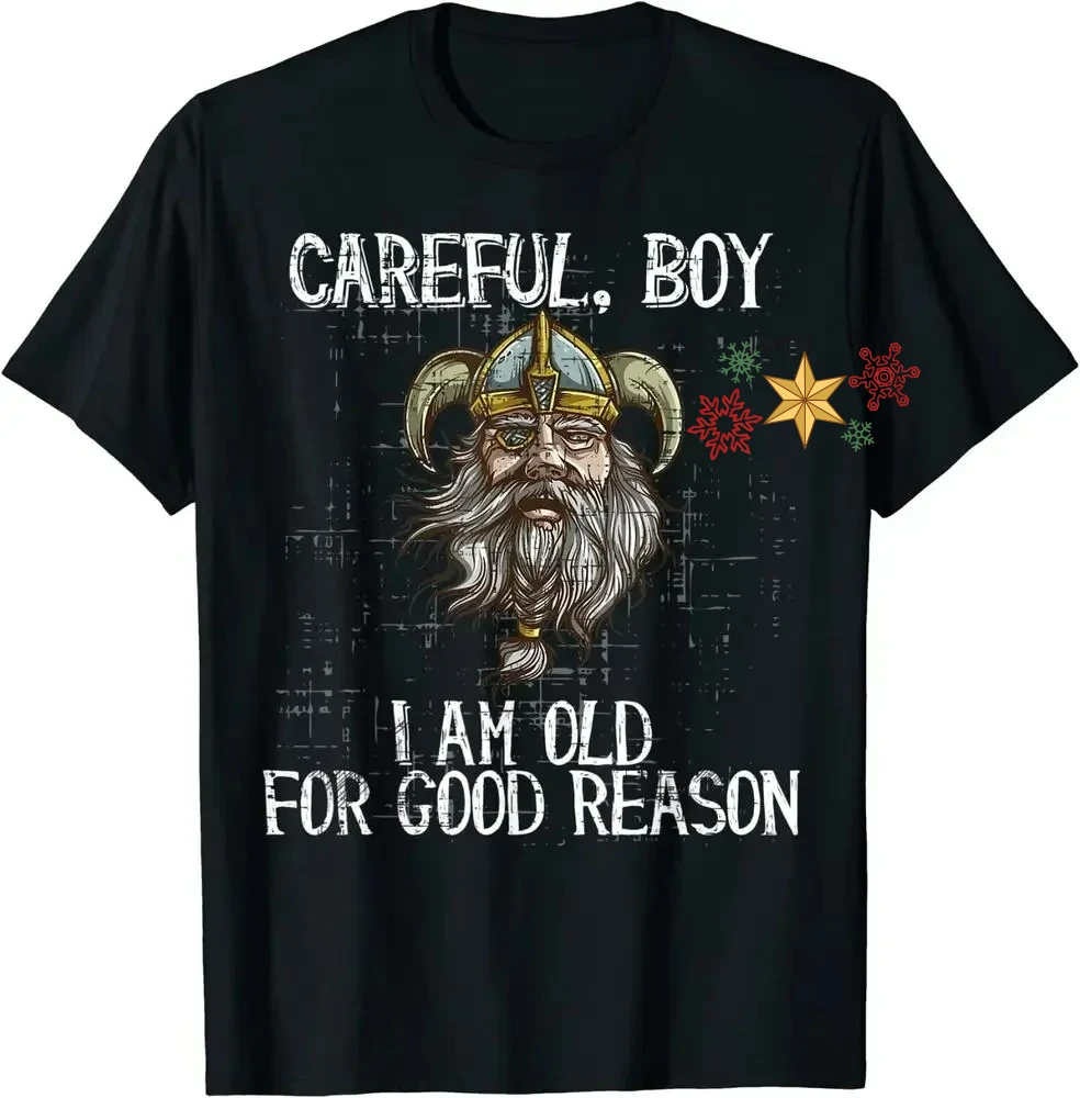 Careful, Boy I'm Old for Good Reason, Old and Wise T-Shirt 100% Cotton O-Neck Summer Short Sleeve Casual Mens T-shirt Size S-3XL