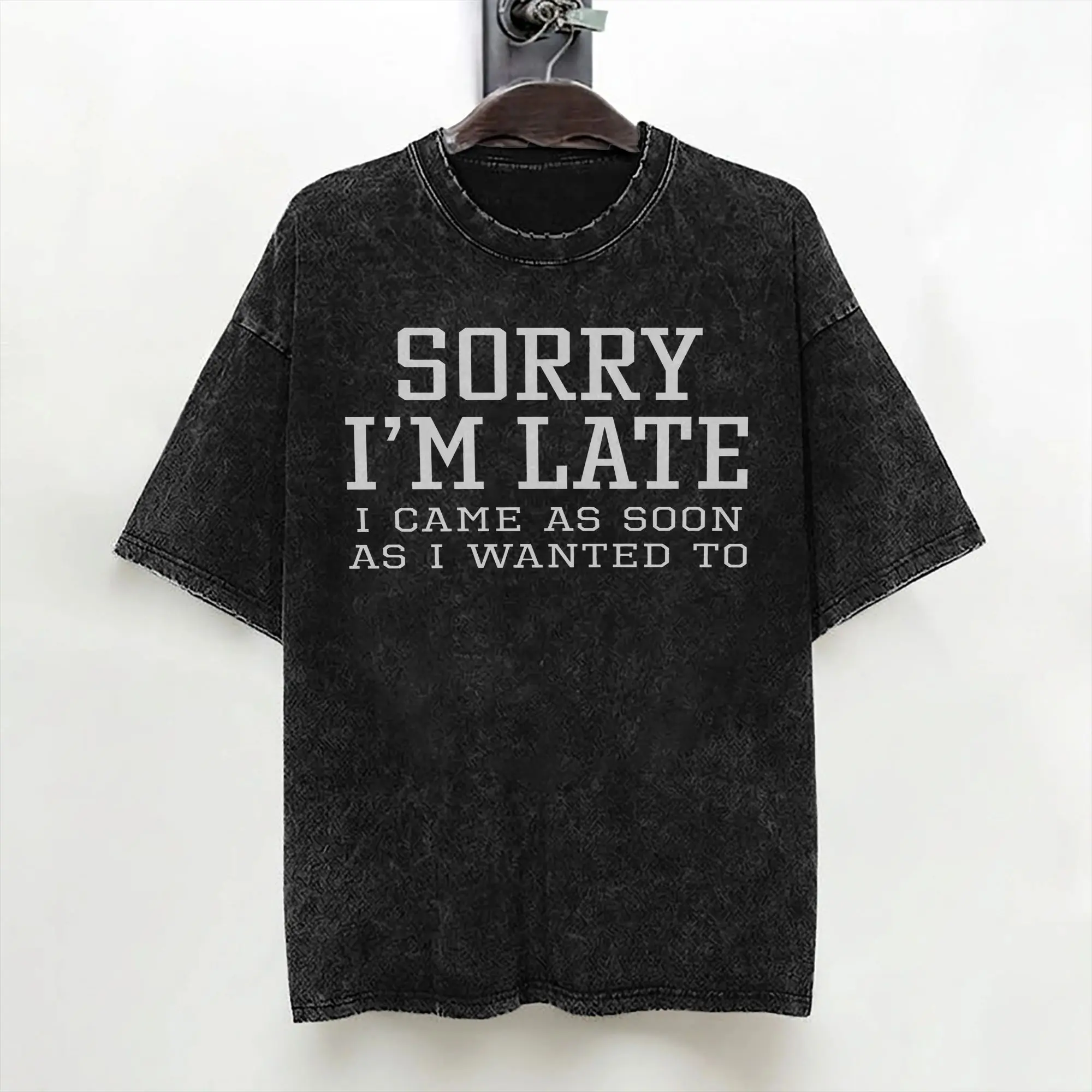 Sorry I'm Late Funny T Shirts Hip Hop Washed Cotton High Street T-Shirt  Novelty for Men Women Tops Streetwear Summer Tees