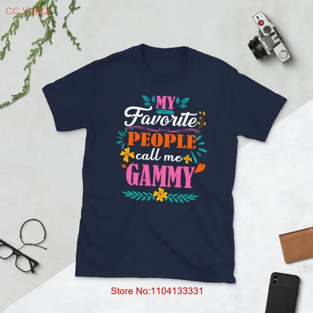 Gammy T Shirt My Favorite People Call Me Grandma Mother's Day long or short sleeves