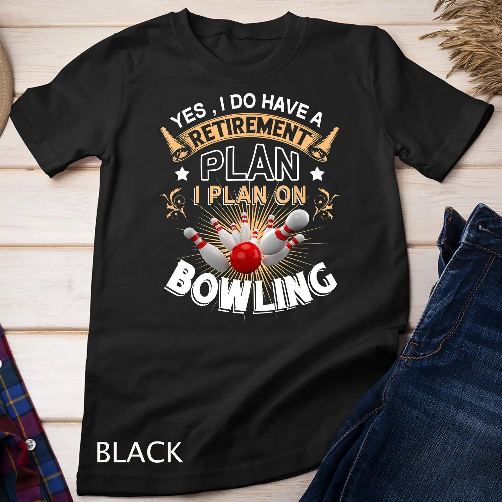 Yes, i do have a retirement plan bowling Unisex T-shirt