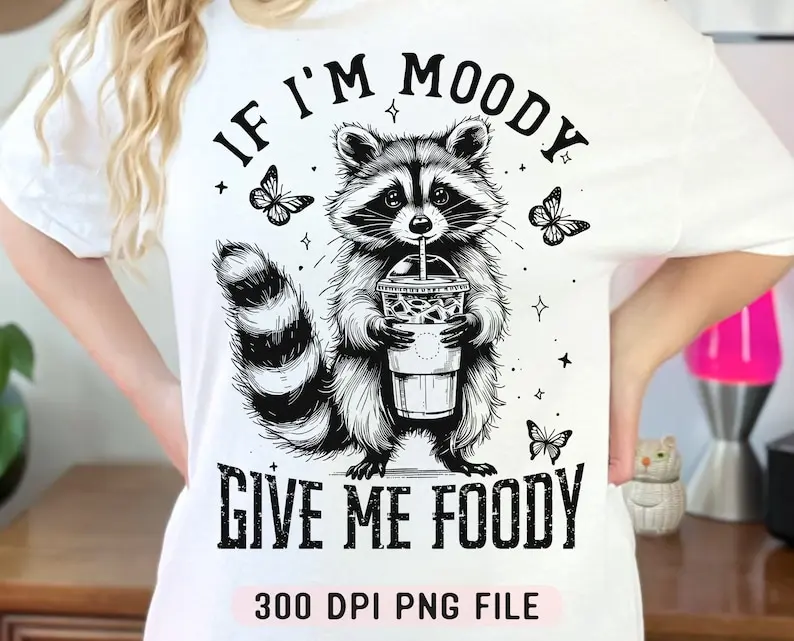 

If I'm Moody Give Me Foody PNG, Funny Raccoon Design png, Animal Sarcastic Saying png, Trendy Raccoon Sublimation png