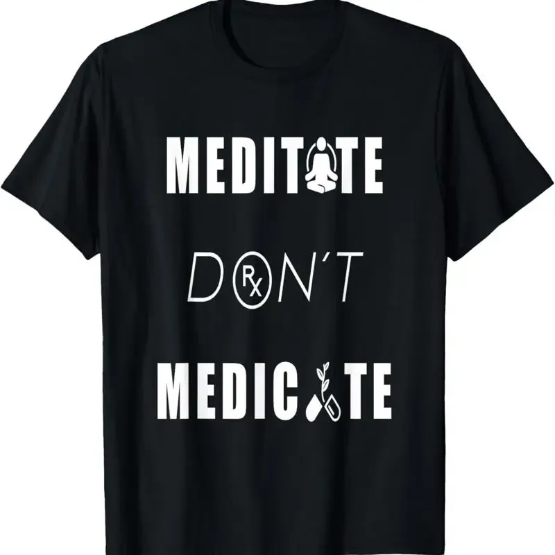 Meditate Don'T Medicate T Shirt