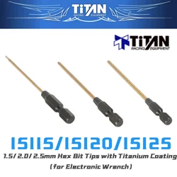 TITAN 15115/20/25 Electronic Wrench 1.5mm 2.0mm 2.5mm Hex Bit Tips with Titanium Coating for RC tool Buggy Tuggy Monster truck