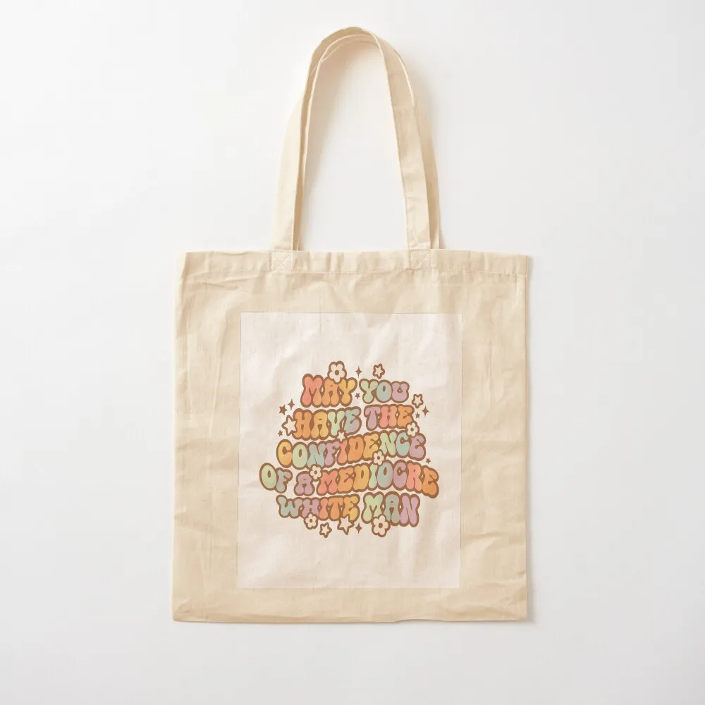 May You Have The Confidence Of A Mediocre White Man Tote Bag shopper bag women Custom bag tote university