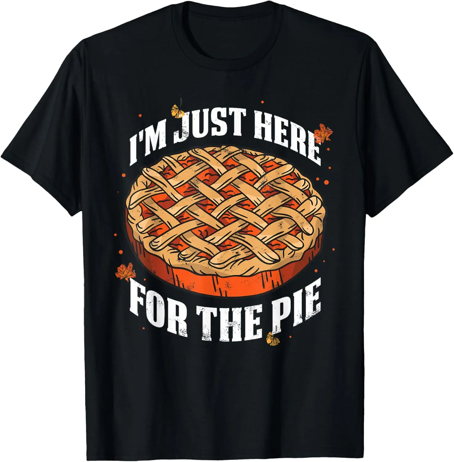 Im Just Here For The Pie T-Shirt 100% Cotton Trendy Y2K Short-Sleeve Tee – Soft, Quick-Drying, & Moisture-Wicking; Ideal Sports