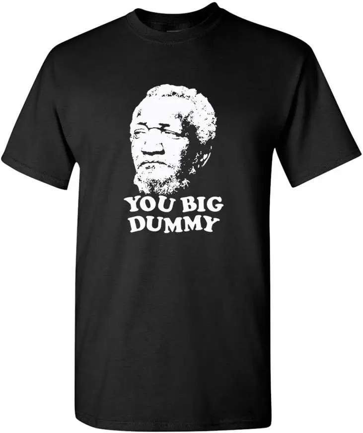 You Big Dummy Fred Sanford Famous Quote Lamont Classic TV T-Shirt