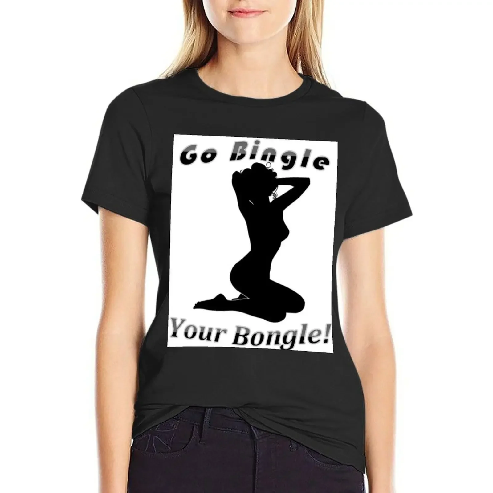 

Go Bingle Your Bongle! T-Shirt summer tops kawaii clothes tees new edition t shirt for Women